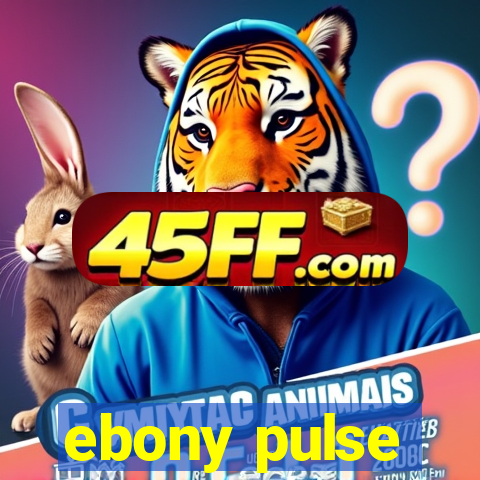 ebony pulse